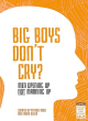 Image for Big boys don&#39;t cry?  : men opening up not manning up