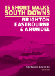 Image for Short walks in the South Downs  : Brighton, Eastbourne and Arundel