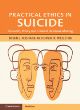 Image for Practical ethics in suicide  : research, policy and clinical decision making