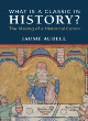Image for What is a classic in history?  : the making of a historical canon