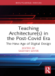 Image for Teaching architecture(s) in the post-Covid era  : the new age of digital design