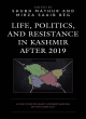 Image for Life, politics, and resistance in Kashmir after 2019  : a multidisciplinary understanding of the conflict