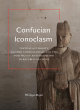 Image for Confucian iconoclasm  : textual authority, modern Confucianism, and the politics of antitradition in Republican China