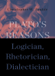 Image for Plato&#39;s reasons  : logician, rhetorician, dialectician