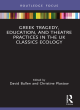 Image for Greek tragedy, education, and theatre practices in the UK classics ecology