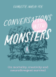 Image for Conversations with monsters  : on mortality, creativity and neurodivergent survival