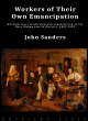 Image for Workers of their own emancipation  : working-class leadership and organisation in the West Riding textile district, 1829-1839