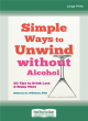 Image for Simple ways to unwind without alcohol  : 50 tips to drink less and enjoy more