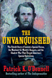 Image for The unvanquished  : the untold story of Lincoln&#39;s special forces, the manhunt for Mosby&#39;s Rangers, and the shadow war that forged America&#39;s special operations