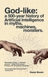 Image for God-like: a 500 Year History of Artificial Intelligence
