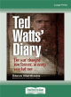 Image for Ted Watts&#39; diary  : the war changed him forever, in every way but one