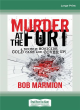 Image for Murder at the fort  : a double homicide cold case and cover up!
