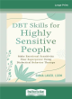 Image for DBT skills for highly sensitive people  : make emotional sensitivity your superpower using dialectical behavior therapy
