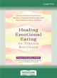 Image for Healing emotional eating for trauma survivors  : trauma-informed practices to nurture a peaceful relationship with your emotions, body, and food