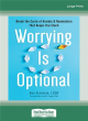 Image for Worrying is optional  : break the cycle of anxiety and rumination that keeps you stuck