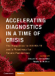 Image for Accelerating diagnostics in a time of crisis  : the response to COVID-19 and a roadmap for future pandemics