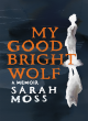 Image for My good bright wolf  : a memoir