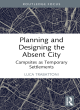 Image for Planning and designing the absent city  : campsites as temporary settlements
