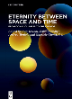 Image for Eternity between space and time  : from consciousness to the cosmos