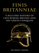Image for Finis Britanniae  : a military history of late Roman Britain and the Saxon conquest