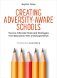 Image for Creating adversity-aware schools  : trauma-informed tools and strategies from educators with lived experience
