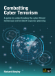 Image for Combatting cyber terrorism  : a guide to understanding the cyber threat landscape and incident response planning