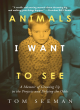 Image for Animals I want to see  : a memoir of growing up in the projects and defying the odds