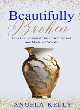 Image for Beautifully broken  : how God restored this broken vessel and made me whole