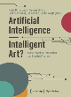 Image for Artificial intelligence - intelligent art?  : human-machine interaction and creative practice