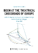 Image for Ibsen at the theatrical crossroads of Europe  : a performance history of Henrik Ibsen&#39;s plays on the Romanian stages, 1894-1947