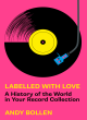 Image for Labelled with love  : a history of the world in your record collection