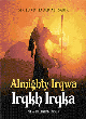 Image for Almighty Irqwa Irqkh Irqka  : new religion book