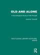 Image for Old and alone  : a sociological study of old people