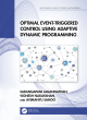 Image for Optimal event-triggered control using adaptive dynamic programming