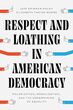 Image for Respect and loathing in American democracy  : polarization, moralization, and the undermining of equality