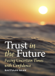 Image for Trust in the future  : facing uncertain times with confidence