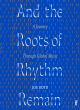 Image for And the roots of rhythm remain  : a journey through global music