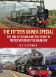 Image for The Fifteen Guinea Special  : the end of steam and the story of preservation on the mainline