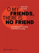 Image for O my friends, there is no friend  : the politics of friendship at the end of ecology