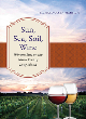 Image for Sun, sea, soil, wine  : winemaking on the North Fork of Long Island
