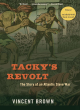 Image for Tacky&#39;s revolt  : the story of an Atlantic slave war