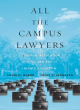 Image for All the campus lawyers  : litigation, regulation, and the new era of higher education