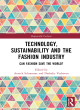 Image for Technology, sustainability and the fashion industry  : can fashion save the world?
