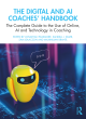 Image for The digital and AI coaches&#39; handbook  : the complete guide to the use of online, AI and technology in coaching