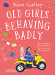 Image for Old Girls Behaving Badly