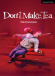 Image for Don&#39;t - Make - Tea
