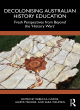 Image for Decolonising Australian history education  : fresh perspectives from beyond the &#39;history wars&#39;