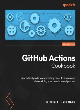 Image for GitHub Actions cookbook  : a practical guide to automating repetitive tasks and streamlining your development process
