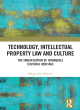 Image for Technology, intellectual property law, and culture  : the tangification of cultural heritage