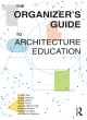 Image for The organizer&#39;s guide to architecture education